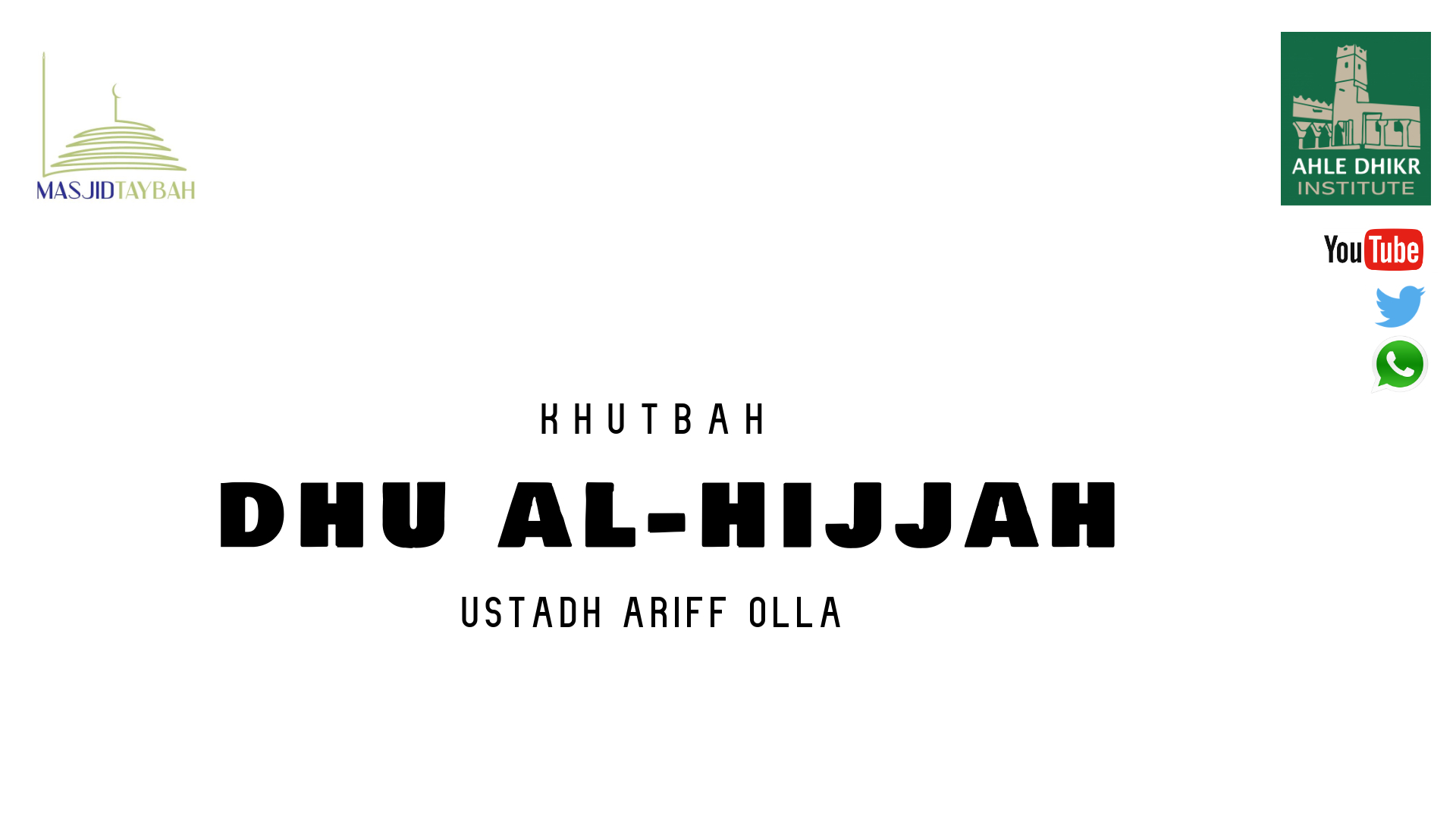 Khutbah – Dhu al-Hijjah – Ustadh Ariff Olla – Taybah Educational Centre